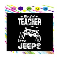 The best teacher drive jeeps, Teacher svg, teacher life svg, Love teacher life, teacher, teacher life, teacher gift, tea