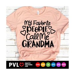 My Favorite People Call Me Grandma Svg, Granny Cut Files, Grandmom Svg, Grandmother Quote Svg Dxf Eps Png, Nana Life Svg
