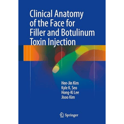 Clinical Anatomy of the Face for Filler and Botulinum Toxin Injection 1st ed