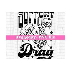 Support Drag PNG, Digital Download, Sublimation, Sublimate, drag queen, pride, equality, lgbtq, protest, groovy, disco, hippie, one color,
