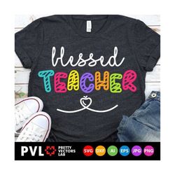 Blessed Teacher Svg, Back to School Cut Files, Teacher Svg Dxf Eps Png, 1st Day of School Sayings, Educator Gift Clipart