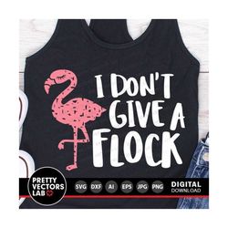 Flamingo Svg, I Don't Give A Flock Svg, Summer Cut File, Beach Vacation Svg Dxf Eps Png, Funny Quote Clipart, Sublimatio