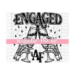 Engaged AF PNG, Digital Download, Sublimation,  sublimate, skull, skellie, bubbles, booze, love, marriage, engagement, fiance, one color