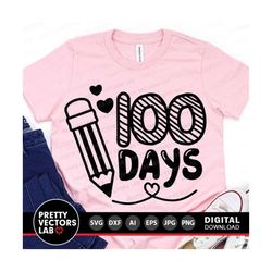 100 Days of School Svg, 100th Day Cut Files, Teacher Svg, Dxf, Eps, Png, Kids Svg, 100 Days Shirt Design, Pencil Clipart