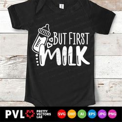 But First Milk Svg, Baby Cut Files, Newborn Svg, Dxf, Eps, Png, Funny Quote Svg, New Baby Clipart, Baby Boy, Baby Girl,