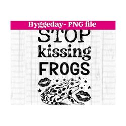 Stop kissing frogs PNG, Digital Download, Sublimation, sublimate, stop settling, self worth, love, relationships, dating, single, one color,
