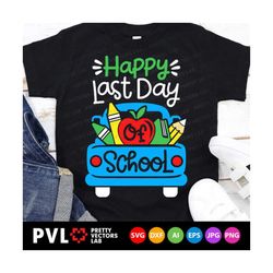 Happy Last Day of School Svg, School Truck Svg, School Cut Files, Kids Clipart, End of School Quote Svg, Dxf, Eps, Png,