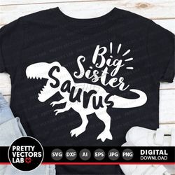 Big Sister Saurus Svg, T-Rex Dinosaur Svg, Sister Svg Dxf Eps Png, Girl Dino Clipart, Rex Shirt Design, Sibling Cut File