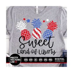 Sweet Land of Liberty Svg, Patriotic Pineapple Svg, 4th of July Cut File, American Flag, USA Svg Dxf Eps Png, Sublimatio
