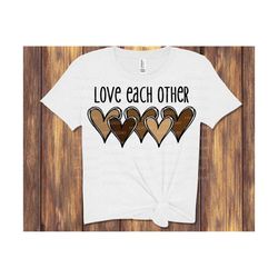 Love Each Other  SVG DXF PNG, Unity, Community, Positivity, Against Racism, Kindness, United, Files for: Cricut, Sublimate, Silhouette,