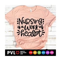 Nurse Svg, Nursing is a Work of Heart Svg, Love Nursing Cut Files, Nurse Quote Svg, Dxf, Eps, Png, Nurse Shirt Design, C