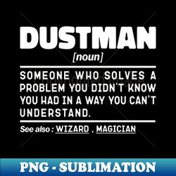 dustman noun definition design funny dustman noun - high-resolution png sublimation file - defying the norms