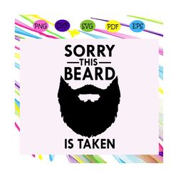 Sorry this beard is taken, beard svg, husband valentine, funny valentine svg, trending svg Files For Silhouette, Files F