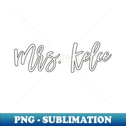 Taylor Swift - Mrs Travis Kelce script - Exclusive PNG Sublimation Download - Stunning Sublimation Graphics
