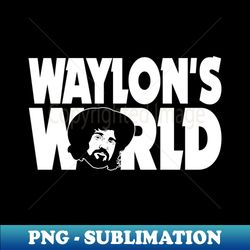 Waylons World - Instant PNG Sublimation Download - Defying the Norms