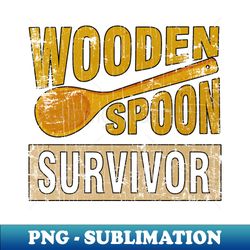 Wooden Spoon Survivor Vintage - PNG Transparent Digital Download File for Sublimation - Stunning Sublimation Graphics