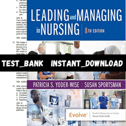 Test Bank for Leading and Managing in Nursing, 8th Edition Patricia S. Yoder-Wise PDF | Instant Download | All Chapters