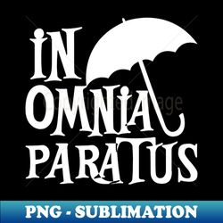In Omnia Paratus - Professional Sublimation Digital Download - Spice Up Your Sublimation Projects
