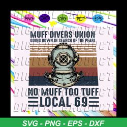 Muff divers union going down in search of the pearl svg, local 69 svg, no muff too tuff local 69 svg, muff divers svg, m