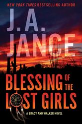 Blessing of the Lost Girls: A Brady and Walker Family Novel by J. A. Jance