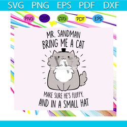 Mr sandman bring me a cat make sure hes fluffy and in a small hat, sandman svg, the sandman, mr sandman, the chordettes,