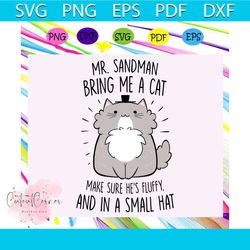 Mr sandman bring me a cat make sure hes fluffy and in a small hat, sandman svg, the sandman, mr sandman, the chordettes,