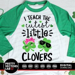 I Teach The Cutest Little Clovers Svg, St. Patrick's Day Svg Dxf Eps Png, Teacher Svg, School Cut Files, Funny Quote Svg
