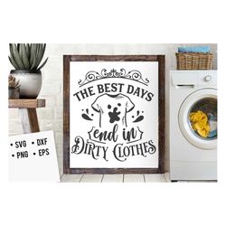 The best days end in dirty clothes svg,  laundry room svg, laundry svg,  laundry poster svg, bathroom svg, vintage poste