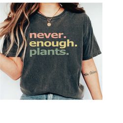 Retro Plant Shirt, Plant Lover Shirt, Never Enough Plants Tshirt, Plant Lover Gifts, LS403