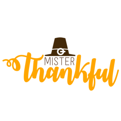 Mister Thankful Svg, Funny Thanksgiving Svg, Thanksgiving Svg, Svg, Png, Dxf, Eps, Cutting File Digital Download