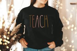 Teach Shirt Png, Teacher SweatShirt Png, Teacher Shirt Png, Cute Shirt Png For Teachers, Teacher Gifts, Elementary Schoo