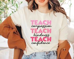Teach T-Shirt Png, Compassion Kindness, Confidence Shirt Png, Back To School, Teacher Appreciation, Best Teacher Ever, T