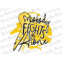 Childhood Cancer PNG Clipart Sublimation File - Yellow Ribbon Awareness T Shirt Design - Nobody Fights Alone Inspiration
