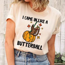Funny Thanksgiving Shirt, I Came In Like A Butterball Shirt, Funny Turkey Shirt, Turkey Day T-shirt, Thanksgiving Dinner
