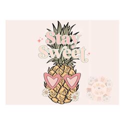 Stay Sweet PNG-Pineapple Sublimation Digital Design Download-summer vibes png, summertime png, fruit png, sunglasses png