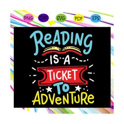 Reading is a ticket to adventure, book svg, book lover,trending svg For Silhouette, Files For Cricut, SVG, DXF, EPS, PNG