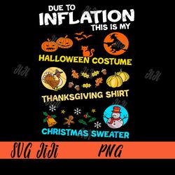 Due To Inflation This Is My PNG, My Spooky Halloween Thanksgiving Christmas PNG