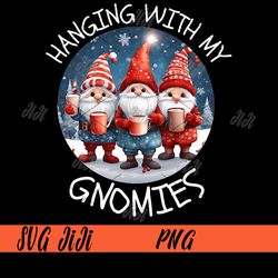 Hanging With My Gnomies PNG, Gnome Friend Family Christmas PNG