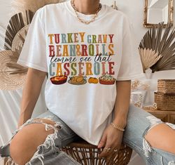 Turkey Gravy Beans And Rolls Let Me See That Casserole Shirt, Turkey Gravy Shirt, Turkey Gravy Casserole Shirt