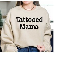 Tattoo Sweatshirt, Tattoo Gifts, Tattoo Hoodie, Tattoo Tee, Hipster Mom sweatshirt, Inked MomTattooed Mama, moms Have Ta