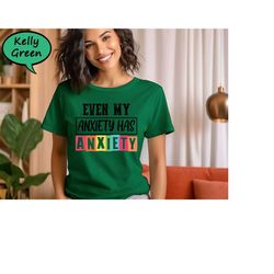 Even My Anxiety Has Anxiety Shirt, Funny Anxiety T-Shirt, Mental Health Shirt, Sarcastic Shirt, Neurodiversity Tee, Funn