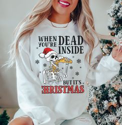 Dead Inside But It  Christmas SweaT-Shirt Png, Funny Skeleton SweaT-Shirt Png, Skeleton Christmas SweaT-Shirt Png,   Chr