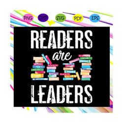 Readers Are Leaders, Books Reading, Librarian Teacher, trending svg For Silhouette, Files For Cricut, SVG, DXF, EPS, PNG