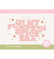 In My Pumpkin Spice Era SVG PNG |  fall autumn october png | png for tshirt | retro shirt png | PNG for tshirt | Cricut
