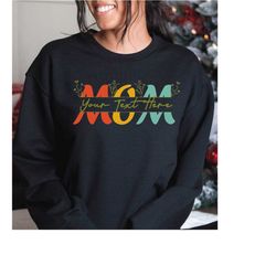 Custom Mom Sweatshirt, Retro Mom Sweater, Personalized Mother's Day Sweatshirt, Your Text Here Mama Sweatshirt, Personal