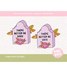 There Better Be Dogs Cats Gravestone Funny SVG PNG |  pumpkin fall autumn october png | png for tshirt | retro shirt png