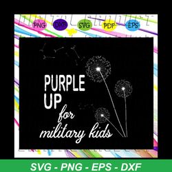 Purple up for honor military kids,Purple up svg, Purple up print, military kids svg, military kids gift, military gift,