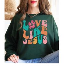 Love Like Jesus Sweatshirt For Women, Retro Jesus Crewneck, Love Like Jesus Hoodie, Colorful Jesus Sweater, Christian Sw