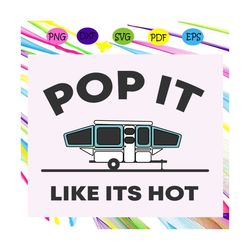 pop it like its hot, campfire, camping svg, camping lover, gift for camping lover, happy camping, camping shirt, camping