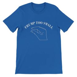 Trump Too Small Shirt, Funny Donald Trump 2024 T-shirt Unisex S-5XL
